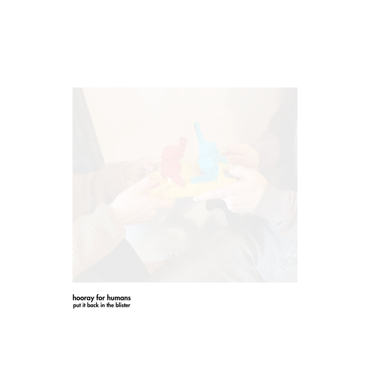 Hooray for humans - Put it back in the blister